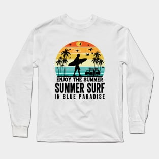 Enjoy The Summer Summer Surf In Blue Paradise Long Sleeve T-Shirt